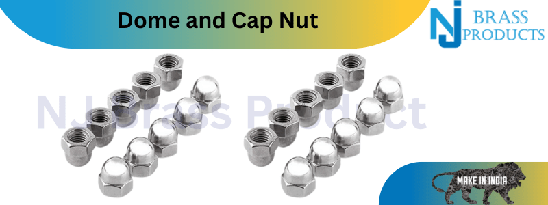 Dome and Cap Nut